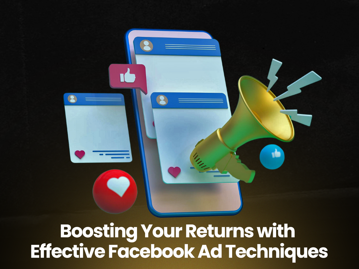 Boosting Your Returns with Effective Facebook Advertising Techniques